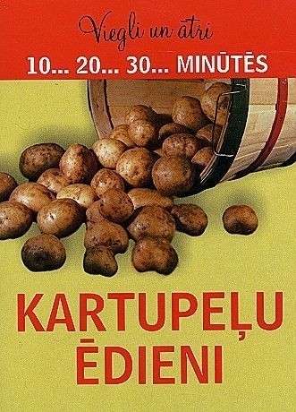 Viegli un ātri. Kartupeļu ēdieni