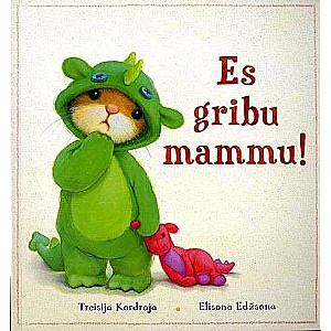 Es gribu mammu!