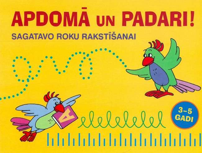 Apdomā un padari! Sagatavo roku rakstīšanai 3-5 gadi