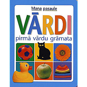 Mana pasaule. Vārdi. Pirmā vārdu grāmata