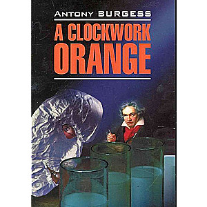 A Clockwork Orange = Заводной апельсин