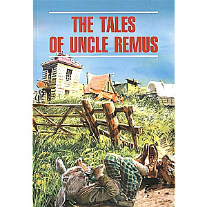 The Tales of UncleRemus = Сказки  дядюшки Римуса