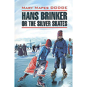 Hanse Brinker or The Silver Skates = Серебряные коньки