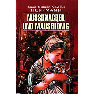 Nussknacker und Mausekonig = Щелкунчик и мышиный король