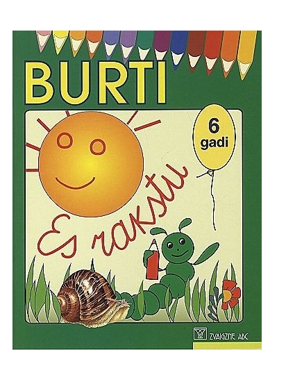 Burti 6 gadi. Es rakstu