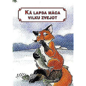 Kā lapsa māca vilku zvejot