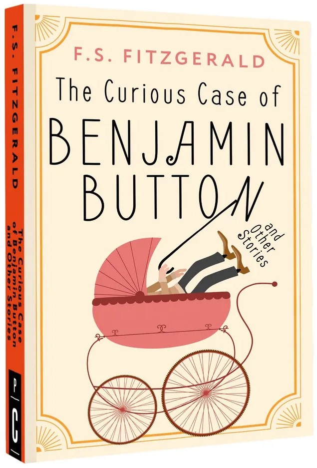 The Curious Case of Benjamin Button and Other Stories