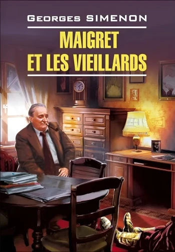 Maigret und die Alten. Ein Buch zum Lesen in französischer Sprache