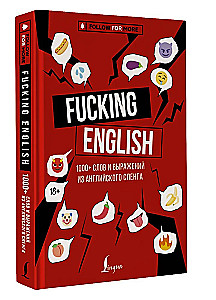 Fucking English: 1000+ Wörter und Ausdrücke aus dem englischen Slang